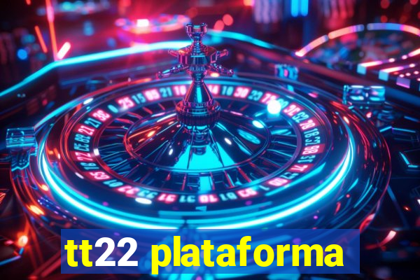 tt22 plataforma